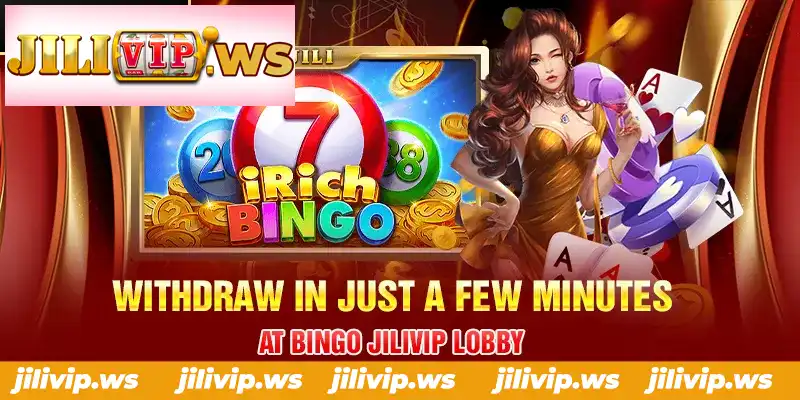 WITHDRAW IN JUST A FEW MINUTES AT BINGO JILIVIP LOBBY