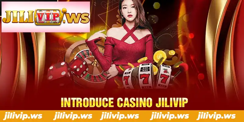 INTRODUCE CASINO JILIVIP INTRODUCE CASINO JILIVIP