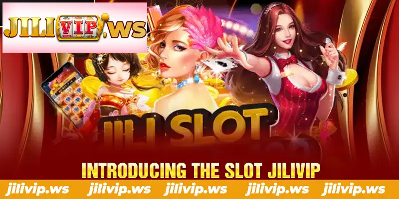 INTRODUCING THE SLOT JILIVIP INTRODUCING THE SLOT JILIVIP