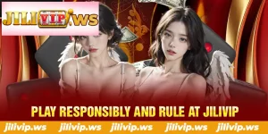 2 play responsibly and rule at jilivip