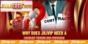 2 why does jilivip need a liability waiver for bettors