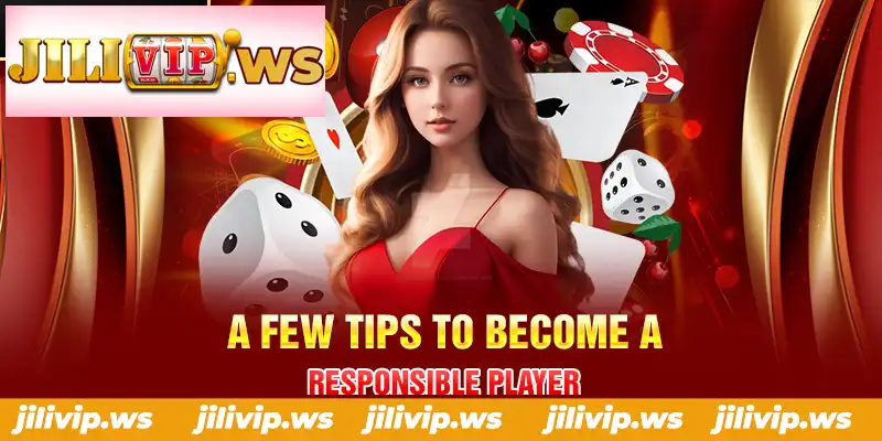 A FEW TIPS TO BECOME A RESPONSIBLE PLAYER
