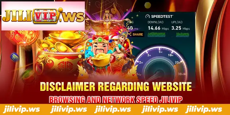 DISCLAIMER REGARDING WEBSITE BROWSING AND NETWORK SPEED JILIVIP