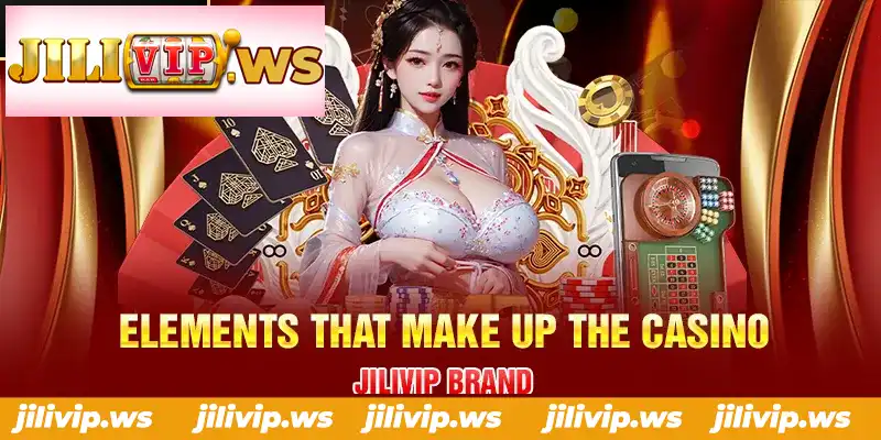 ELEMENTS THAT MAKE UP THE CASINO JILIVIP BRAND ELEMENTS THAT MAKE UP THE CASINO JILIVIP BRAND