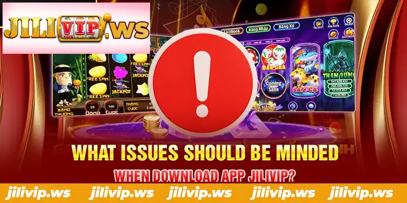 WHAT ISSUES SHOULD BE MINDED WHEN DOWNLOAD APP JILIVIP
