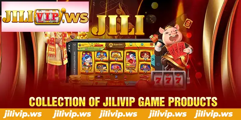 COLLECTION OF JILIVIP GAME PRODUCTS