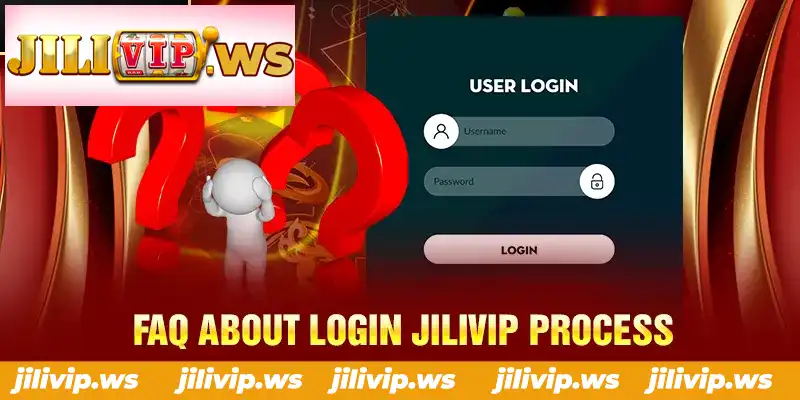 FAQ ABOUT LOGIN JILIVIP PROCESS