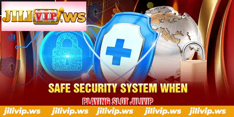 SAFE SECURITY SYSTEM WHEN PLAYING SLOT JILIVIP SAFE SECURITY SYSTEM WHEN PLAYING SLOT JILIVIP