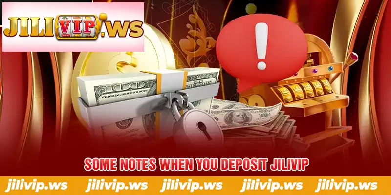 SOME NOTES WHEN YOU DEPOSIT JILIVIP SOME NOTES WHEN YOU DEPOSIT JILIVIP