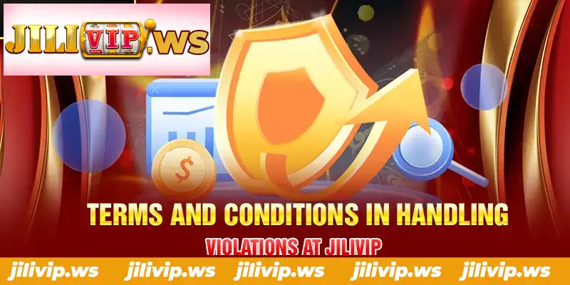 TERMS AND CONDITIONS IN HANDLING VIOLATIONS AT JILIVIP TERMS AND CONDITIONS IN HANDLING VIOLATIONS AT JILIVIP