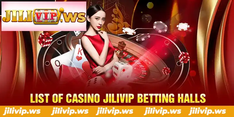 LIST OF CASINO JILIVIP BETTING HALLS LIST OF CASINO JILIVIP BETTING HALLS