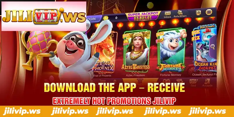 DOWNLOAD THE APP – RECEIVE EXTREMELY HOT PROMOTIONS JILIVIP