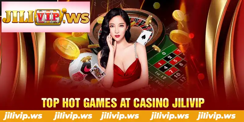 TOP HOT GAMES AT CASINO JILIVIP TOP HOT GAMES AT CASINO JILIVIP