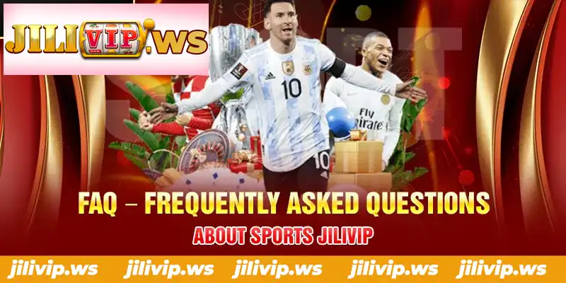 FAQ FREQUENTLY ASKED QUESTIONS ABOUT SPORTS JILIVIP